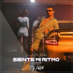 DJ Kantik - Siente Mi Ritmo слушать онлайн