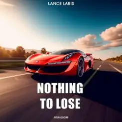 Lance Laris - Nothing To Lose слушать онлайн