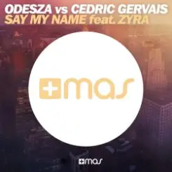 Odesza Vs Cedric Gervais feat. Zyra - Say My Name (Remix) слушать онлайн