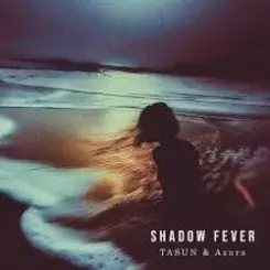 TASUN & Azura - Shadow Fever слушать онлайн