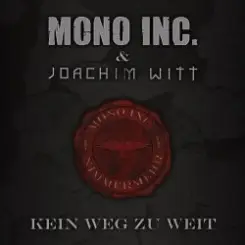 Mono Inc. & Joachim Witt ‎ - Kein Weg Zu Weit (Radio Edit) слушать онлайн