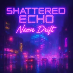 Shattered Echo - Neon Drift слушать онлайн