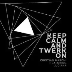 Cristian Marchi, Luciana - Keep Calm & Twerk On слушать онлайн