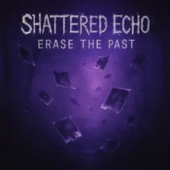 Shattered Echo - Erase The Past слушать онлайн