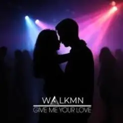 WALKMN - Give Me Your Love слушать онлайн