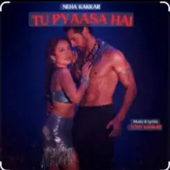 Neha Kakkar & Tony Kakkar - Tu Pyaasa Hai слушать онлайн