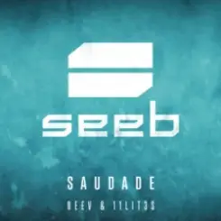 Seeb & Neev & 11LIT3S - Saudade слушать онлайн