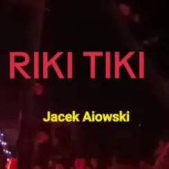 Jacek Aiowski - Riki Tiki слушать онлайн