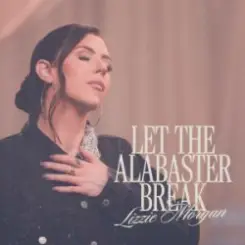 Lizzie Morgan - Let The Alabaster Break / Alabaster Box слушать онлайн