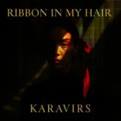 KARAVIRS - Ribbon in my hair слушать онлайн