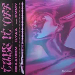 Braaheim & ILYAA & EMMY - Take It Off слушать онлайн