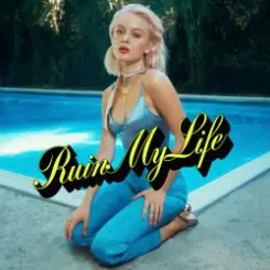 Zara Larsson - Ruin My Life слушать онлайн