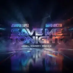 Jennifer Lopez & David Guetta - Save Me Tonight (Joel Corry Remix) слушать онлайн