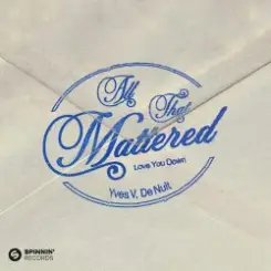 Yves V & De Nuit - All That Mattered (Love You Down) слушать онлайн