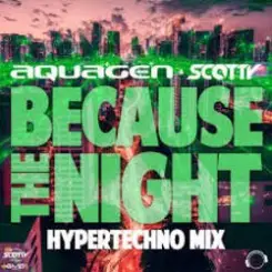 Aquagen & Scotty - Because The Night (Hypertechno Extended Mix) слушать онлайн