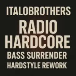 ItaloBrothers - Radio Hardcore (Bass Surrender Hardstyle Remix) слушать онлайн
