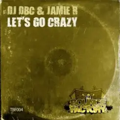 DJ Dbc & Jamie R - Let's Go Crazy (Original Mix) слушать онлайн