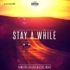 Dimitri Vegas & Like Mike - Stay A While (Extended Mix) слушать онлайн