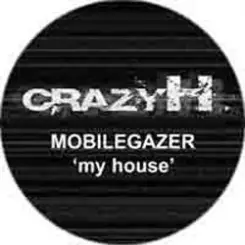 Mobilegazer - My house слушать онлайн