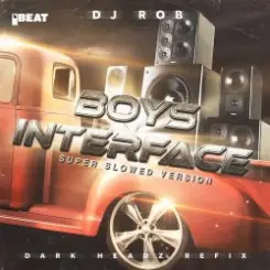 DJ Rob - Boy's Interface (Dark Headz Refix) Slowed Version слушать онлайн