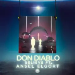 Don Diablo feat. Ansel Elgort - Believe слушать онлайн