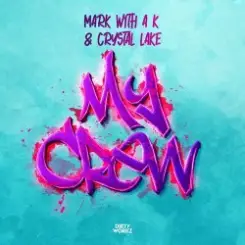 Mark with A K - My Crew слушать онлайн