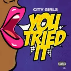 City Girls - You Tried It слушать онлайн