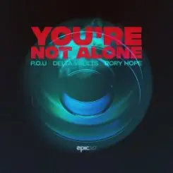 P.O.U, Delta Vaults, Rory Hope - You're Not Alone слушать онлайн