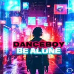 Danceboy - Be Alone (Extended Mix) слушать онлайн