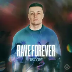 Tiscore - Rave Forever слушать онлайн