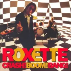 Roxette - Crash! Boom! Bang! слушать онлайн