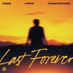 Raaban & Hypaton & TOOMANYLEFTHANDS - Last Forever слушать онлайн