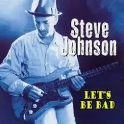 Steve Johnson - Let's Be Bad слушать онлайн