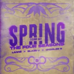 LANNÉ & Blaze U & Charles B - Spring (The Four Seasons) (Techno Mix) слушать онлайн