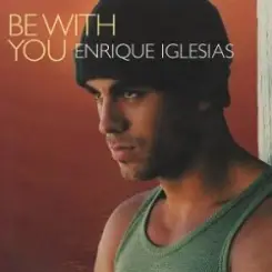 Enrique Iglesias - Be With You слушать онлайн
