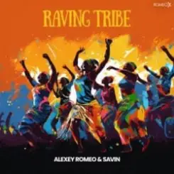Alexey Romeo & Savin - Raving Tribe (Original Mix) слушать онлайн