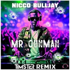 Nicco & Bulljay - Mr Gunman (Timster Remix) слушать онлайн