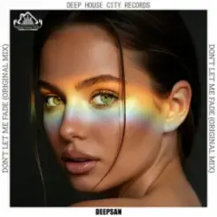 Deepsan - Don't Let Me Fade слушать онлайн