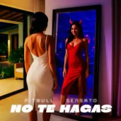 Pitbull & Sensato - No Te Hagas слушать онлайн