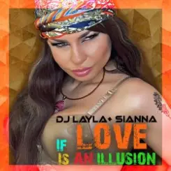 DJ Layla & Sianna - If Love Is An Illusion слушать онлайн