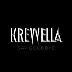 Krewella - Say Goodbye слушать онлайн