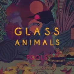 Glass Animals - Pools слушать онлайн