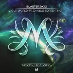 BlasterJaxx, Daniele Sorrentino - Our World слушать онлайн