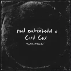 Paul Oakenfold & Carl Cox - Concentrate слушать онлайн