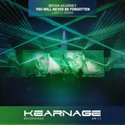 Bryan Kearney - You Will Never Be Forgotten слушать онлайн