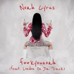 Noah Cyrus feat. London on Da Track - Fuckyounoah слушать онлайн