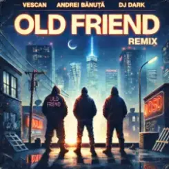 VESCAN & Andrei Banuta - Old Friend (Dj Dark Remix) слушать онлайн