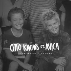 Otto Knows Feat. Avicii - Back Where I Belong слушать онлайн