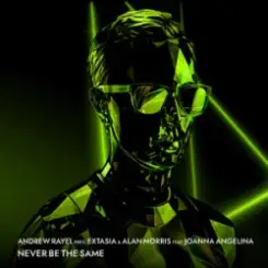 Andrew Rayel & EXTASIA & Alan Morris - Never Be The Same (feat. Joanna Angelina) слушать онлайн