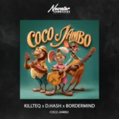 KILLTEQ & D.HASH & BORDERMIND - Coco Jambo слушать онлайн